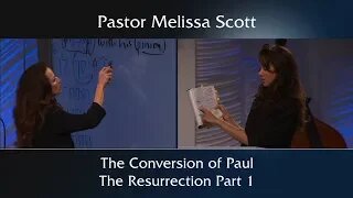 Acts 9 The Conversion of Paul: The Resurrection Part 1 by Pastor Melissa Scott, Ph.D.