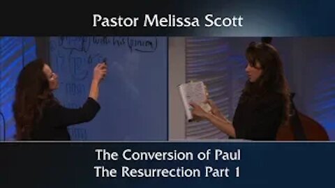 Acts 9 The Conversion of Paul: The Resurrection Part 1 by Pastor Melissa Scott, Ph.D.