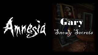 Amnesia: Gary - Snowy Secrets (A Christmas Special)