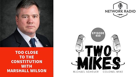 Two Mikes: Too Close to The Constitution with Marshall Wilson | LIVE @ 7pm Et