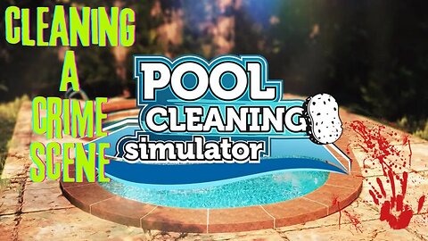 Crime Scene Cleaning: Pool Cleaning Simulator