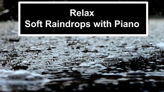 Relax - Soft Raindrops with Piano 🎹