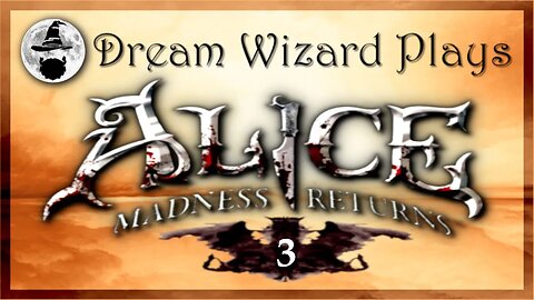 DWP 140 ~ Alice: Madness Returns (2011) ~ [#3]