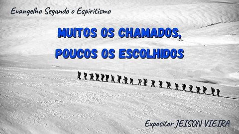 Muitos os chamados, poucos os escolhidos (Cap. 18 de O Evangelho Segundo o Espiritismo)