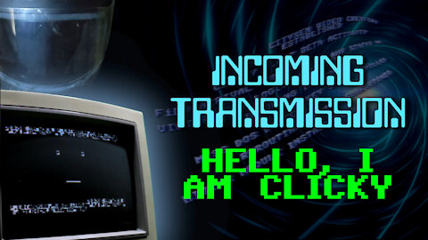 Incoming Transmission - Hello, I am Clicky (Commodore 64)