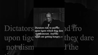 Sir Winston Churchill Quote - Dictators ride to and fro...