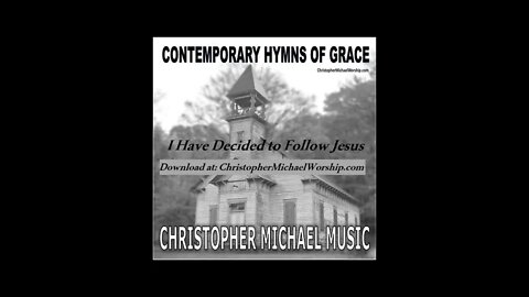 I Have Decided to Follow Jesus - Contemporary Hymns of Grace