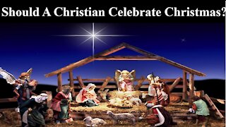 Should a Christian celebrate Christmas