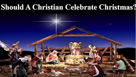 Should a Christian celebrate Christmas