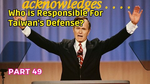 (49) Who is Responsible for Taiwan's Defense? | The Meaning of "Acknowledge"