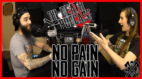 No Pain No Gain | Til Death Podcast | CLIP