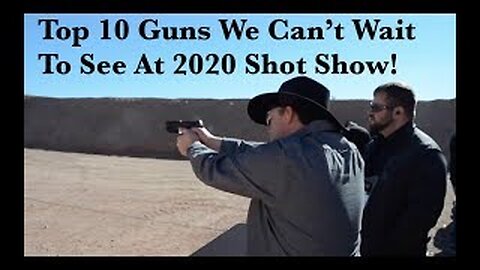 Top 10 Guns At 2020 Shot Show We Can't Wait To See!