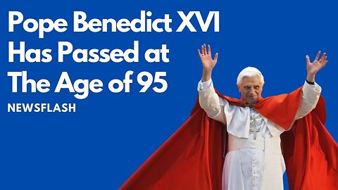 Pope Benedict XVI Has Passed Away on Dec. 31, 2022