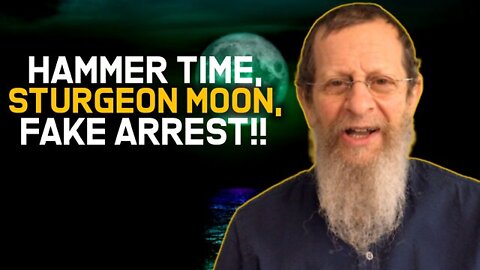 Hammer Time - Sturgeon Moon - Fake Arrest!!