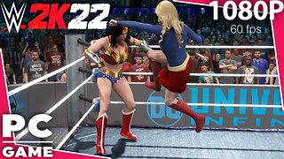 WWE 2K22 | WONDER WOMAN V SUPERGIRL! | Requested Iron Woman Rematch [60 FPS PC]