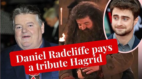 Robbie Coltrane passes away: Daniel Radcliffe pays a tribute to beloved Rubeus Hagrid