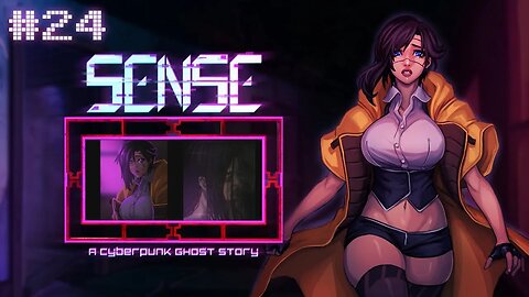 Sense: A Cyberpunk Ghost Story (Appeasing Maddie Mao) Let's Play! #24