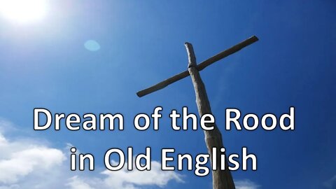 Dream of the Rood Read Out Loud part 2