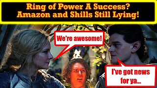 Amazon Executives and Shills STILL Trying To Spin Rings of Power As A Success! So Full of LIES!