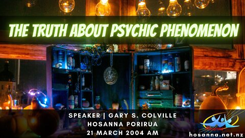 The Truth About Psychic Phenomenon (Gary Colville) | Hosanna Porirua