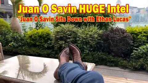 Juan O Savin HUGE Intel June 2: "Juan O Savin Sits Down with Ethan Lucas"