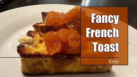 Keto Recipe for Fancy French Toast