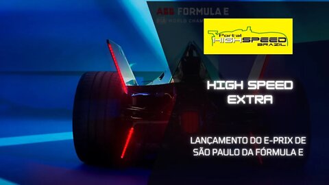 LANÇAMENTO DO E-PRIX DE SÃO PAULO DA FÓRMULA E | HIGH SPEED EXTRA