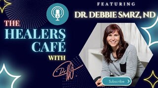 Your Mental Health & Diagnosis Don’t Define Who You Are with Dr Debbie Smrz, ND on The Healers Café