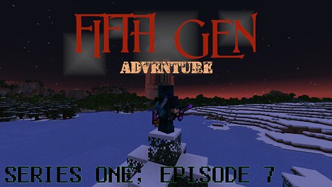 FifthGen Adventure - Series 1 - Episode 7