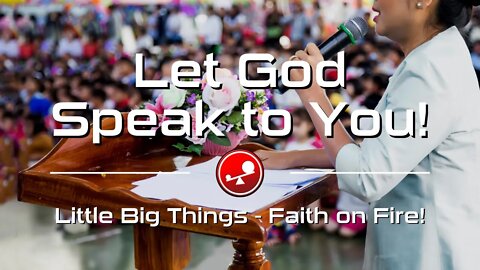 LET GOD SPEAK TO YOU! - Daily Devotional - Little Big Things