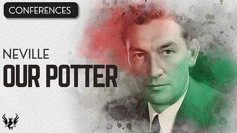 💥 Our Potter ❯ Neville Goddard ❯ Original Recording 📚