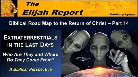 01/20/23 Extraterrestrials in the Last Days - Who Are They and Where Do They Come From? - Pt 14