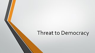 Threat to Democracy