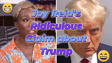 Joy Reid's Ridiculous claim about Trump