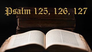 Psalms 125-127