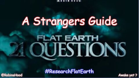 Strangers Guide - 21 Questions and Answers Proving Flat Earth