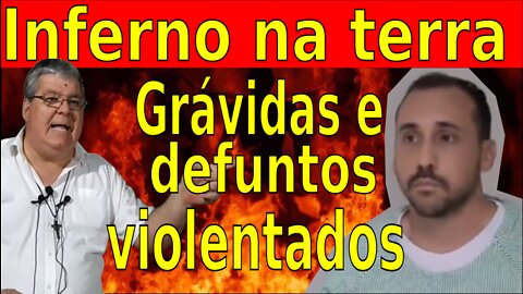 GRÁVIDAS E CADÁVERES ESTRUPADOS