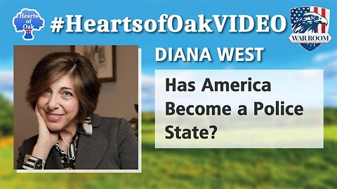 Hearts of Oak: Diana West - Has America Become a Police State?