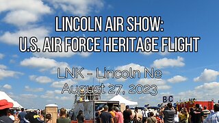 Lincoln Air Show 2023 US Air Force Heritage Flight August 26-27, 2023