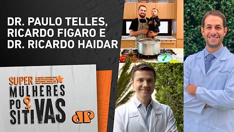 Especial Dia dos Pais com Dr. Paulo Telles e Ricardo Figaro - Super Mulheres Positivas - 14/08/2023