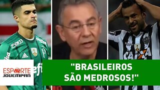 Vexames revoltam Flavio Prado: "brasileiros são medrosos!"