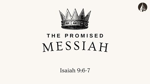 "The Promised Messiah" (Isaiah 9:6-7)