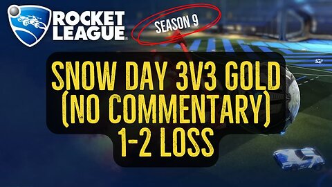 Let's Play Rocket League Season 9 Gameplay No Commentary Snow Day 3v3 Gold 1-2 Loss