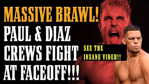 MASSIVE BRAWL Breaks Out at JAKE PAUL & NATE DIAZ FACEOFF!! INSANE VIDEO INCLUDED!!!!
