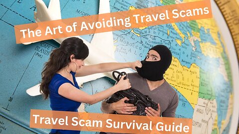 How to avoid common travel scams ? | the Art of Avoiding Travel Scams