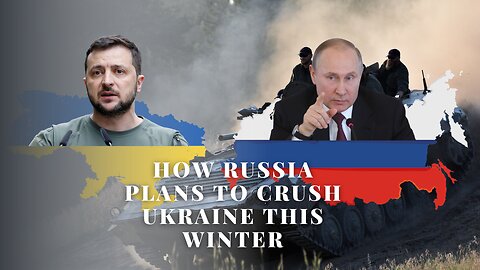 How Russia Plans to CRUSH Ukraine This Winter