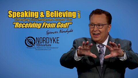 Speaking & Believing, Changing Circumstances Around You part 1 - Spencer Nordyke