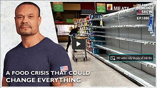 🔴 The Food Crisis Which Could Change Everything (Ep. 1880) - The Dan Bongino Show