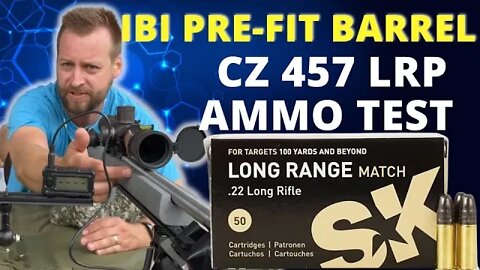 CZ 457 LRP - SK Long Range Match - Ammo Test - IBI Barrel