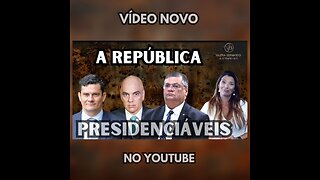 Os Presidenciáveis São de Dar Medo - Moro, Dino, Moraes ou Lula